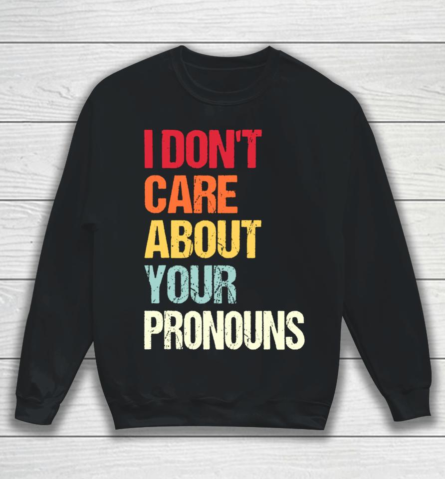 Savethetomboys I Don't Care About Your Pronouns Sweatshirt