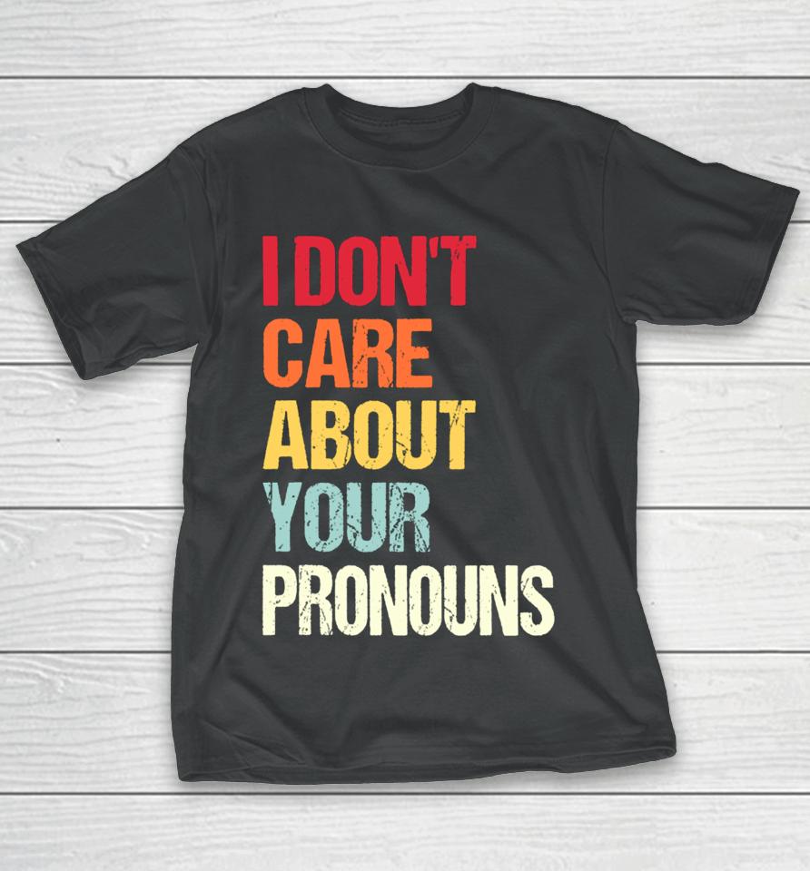 Savethetomboys I Don't Care About Your Pronouns T-Shirt