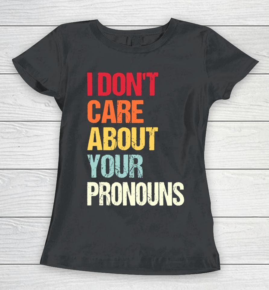 Savethetomboys I Don't Care About Your Pronouns Women T-Shirt