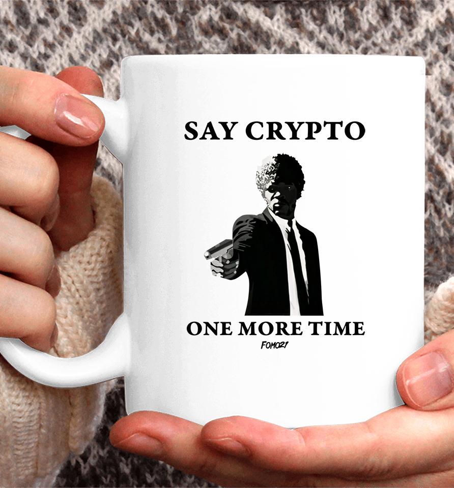 Say Crypto One More Time Bitcoin Coffee Mug