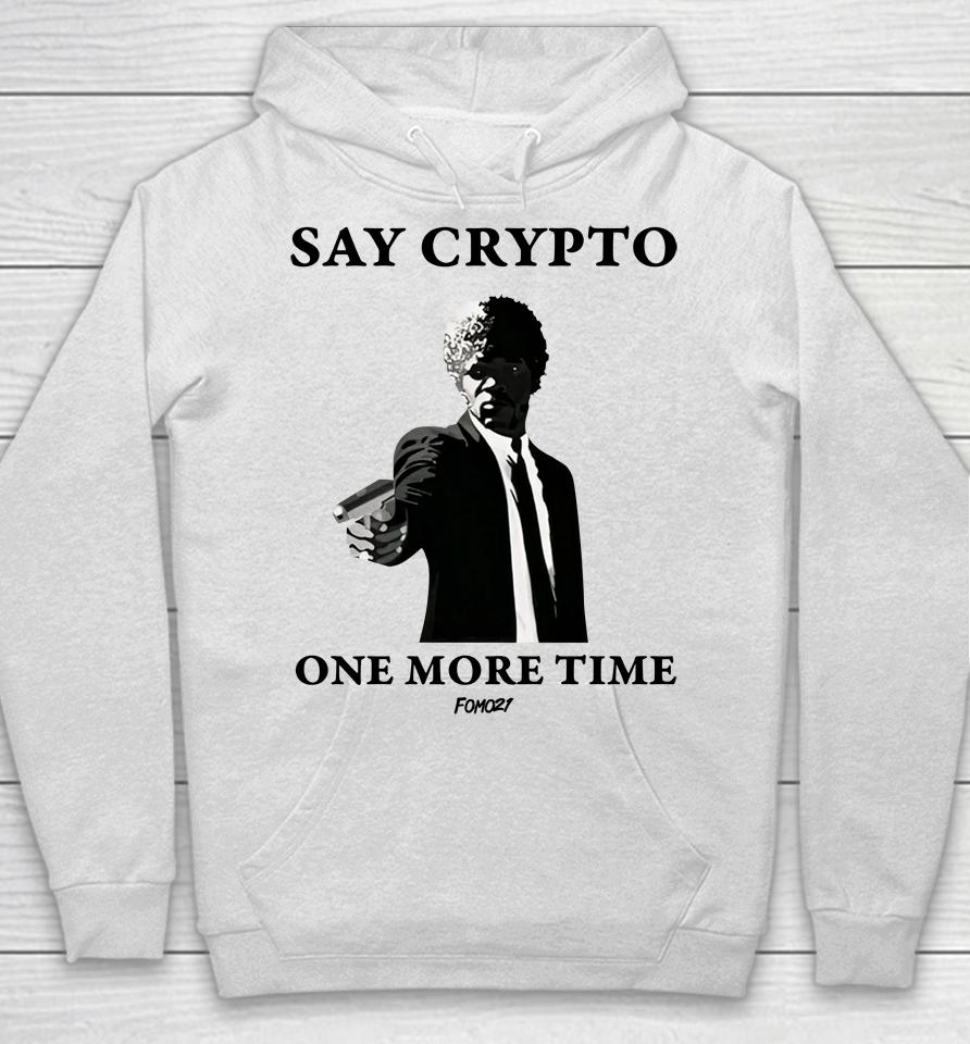 Say Crypto One More Time Bitcoin Hoodie