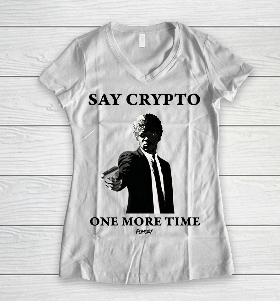 Say Crypto One More Time Bitcoin Women V-Neck T-Shirt