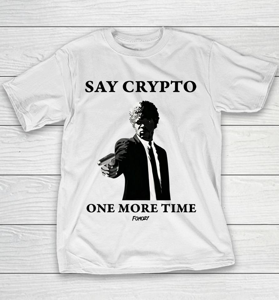 Say Crypto One More Time Bitcoin Youth T-Shirt