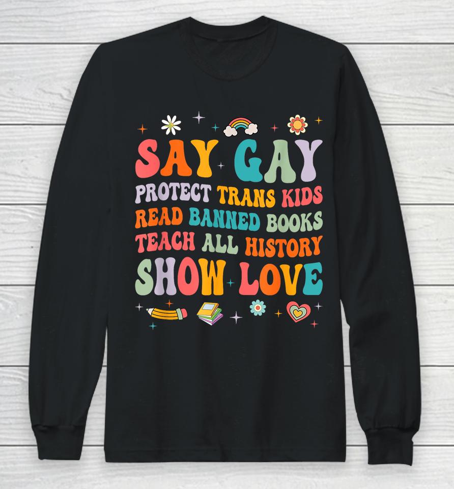 Say Gay Protect Trans Kids Read Banned Books Lgbt Groovy Long Sleeve T-Shirt