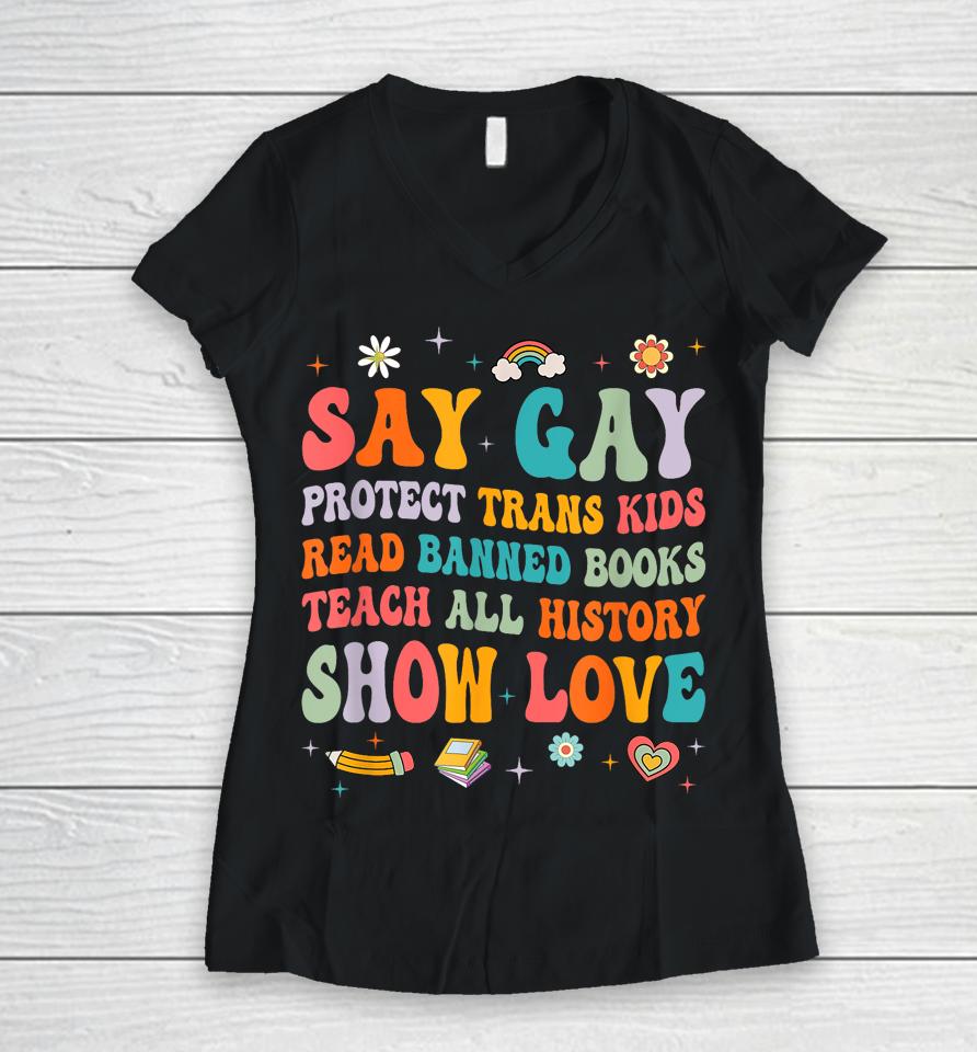 Say Gay Protect Trans Kids Read Banned Books Lgbt Groovy Women V-Neck T-Shirt