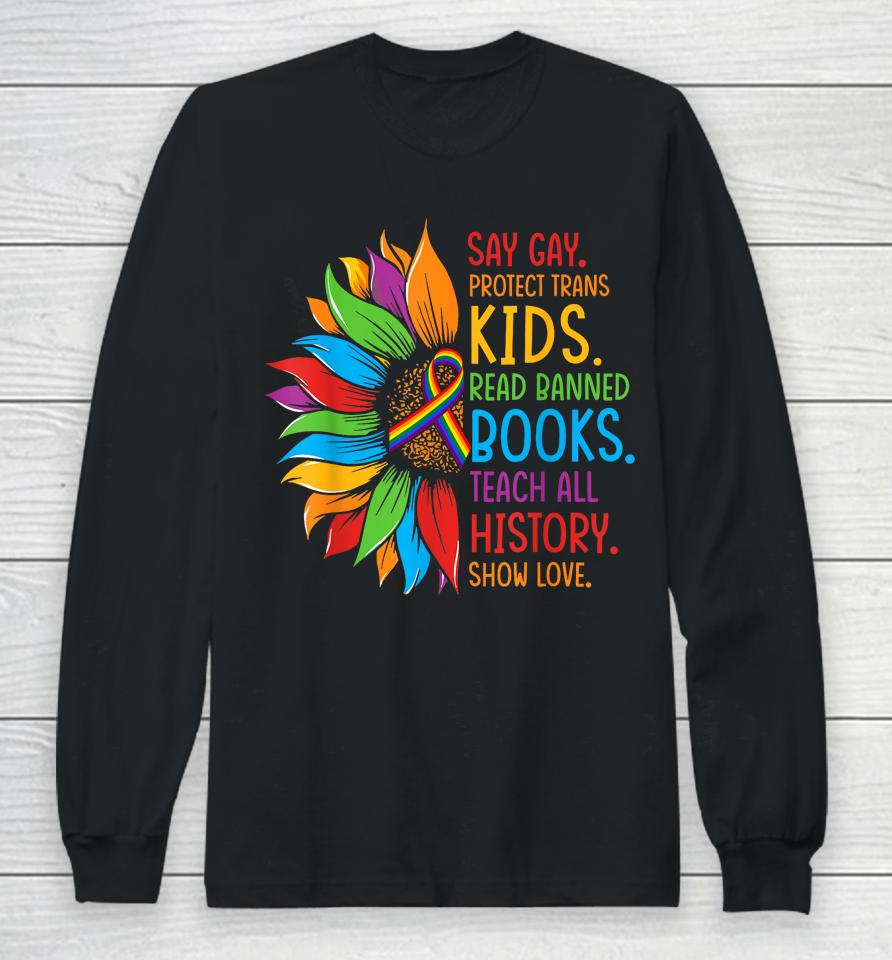 Say Gay Protect Trans Kids Read Banned Books Lgbt Pride Long Sleeve T-Shirt