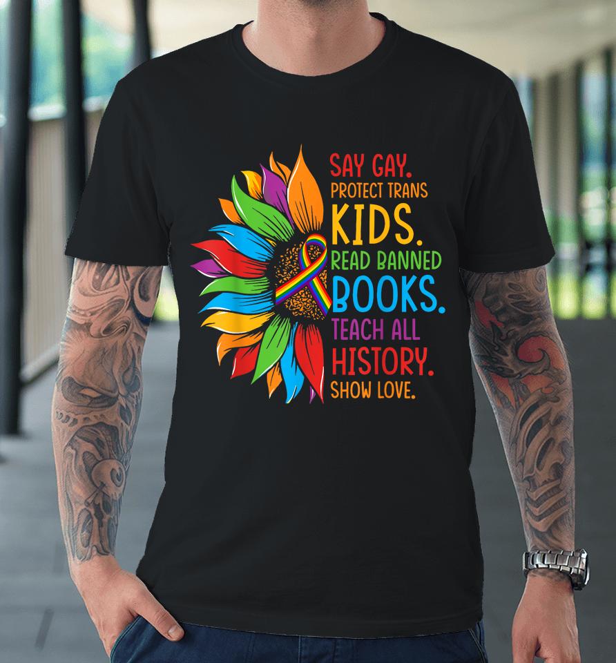 Say Gay Protect Trans Kids Read Banned Books Lgbt Pride Premium T-Shirt