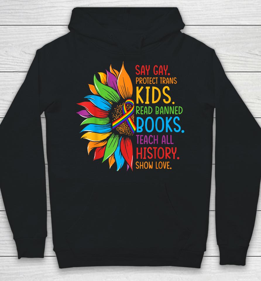 Say Gay Protect Trans Kids Read Banned Books Lgbt Pride Hoodie