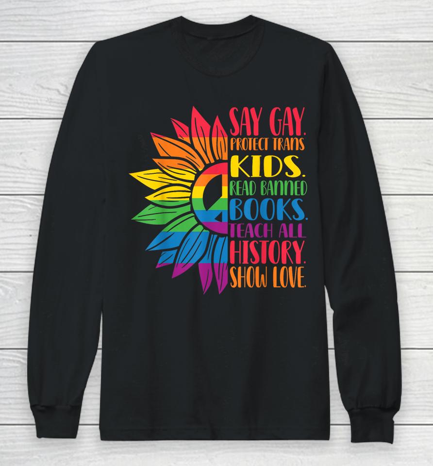 Say Gay Protect Trans Kids Read Banned Books Pride Month Long Sleeve T-Shirt