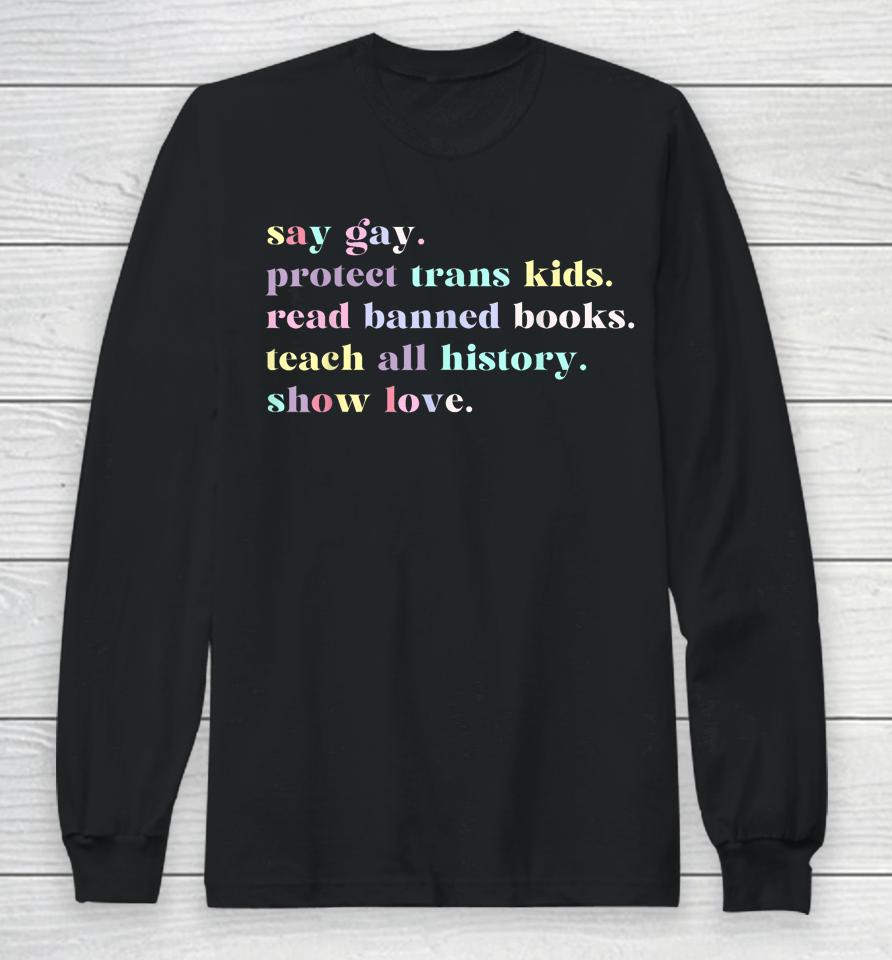 Say Gay Protect Trans Kids Read Banned Books Rainbow Long Sleeve T-Shirt