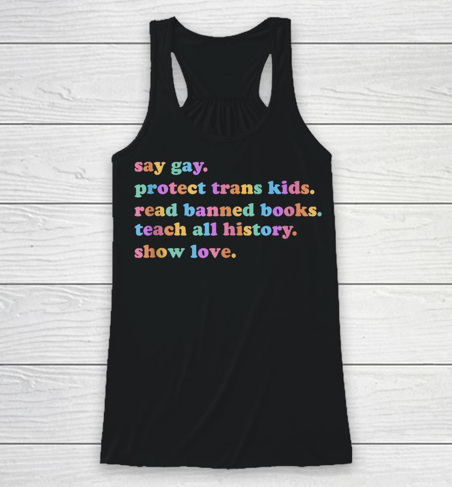 Say Gay Protect Trans Kids Read Banned Books Show Love Funny Racerback Tank