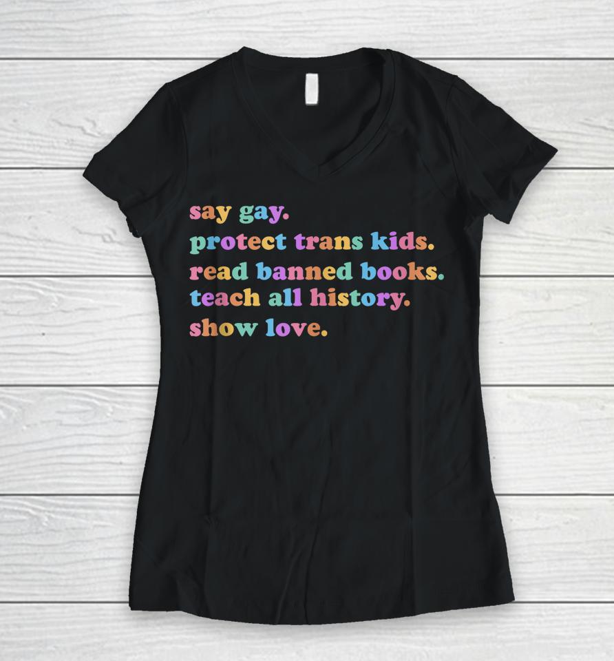 Say Gay Protect Trans Kids Read Banned Books Show Love Funny Women V-Neck T-Shirt