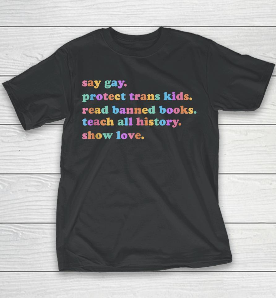 Say Gay Protect Trans Kids Read Banned Books Show Love Funny Youth T-Shirt