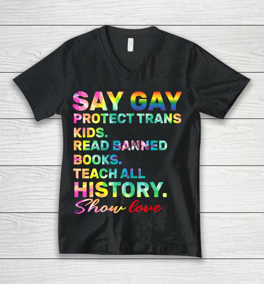 Say Gay Protect Trans Kids Read Banned Books Show Love Funny Unisex V-Neck T-Shirt