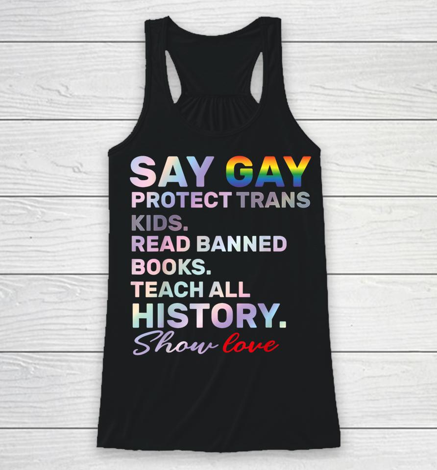 Say Gay Protect Trans Kids Read Banned Books Teach History Racerback Tank