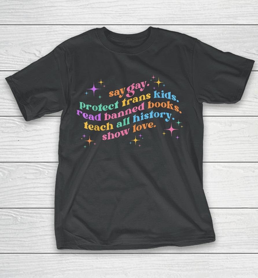 Say Gay Protect Trans Kids Read Banned Books Teach History T-Shirt