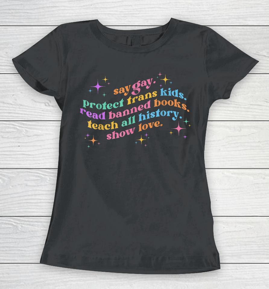 Say Gay Protect Trans Kids Read Banned Books Teach History Women T-Shirt