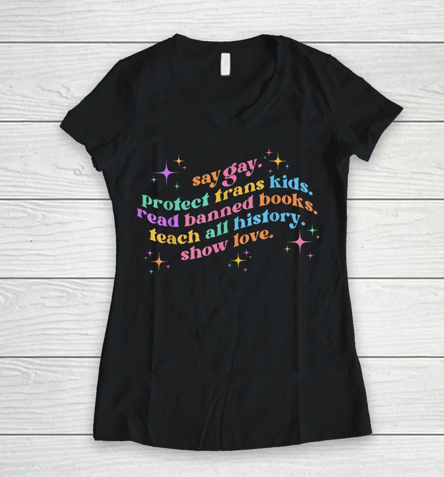 Say Gay Protect Trans Kids Read Banned Books Teach History Women V-Neck T-Shirt