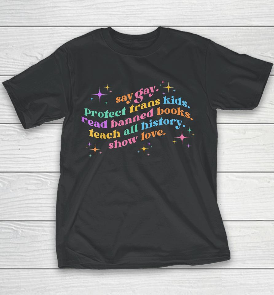 Say Gay Protect Trans Kids Read Banned Books Teach History Youth T-Shirt