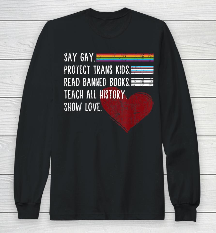 Say Gay Protect Trans Kids Read Banned Books Trust Science Long Sleeve T-Shirt