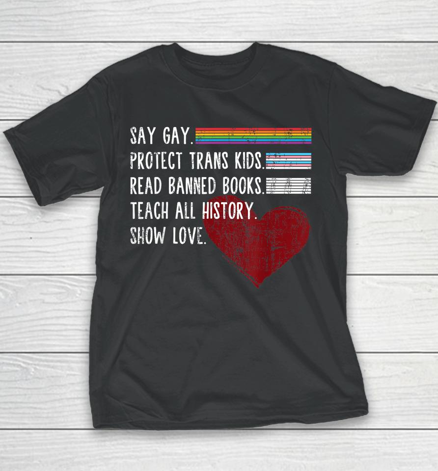 Say Gay Protect Trans Kids Read Banned Books Trust Science Youth T-Shirt