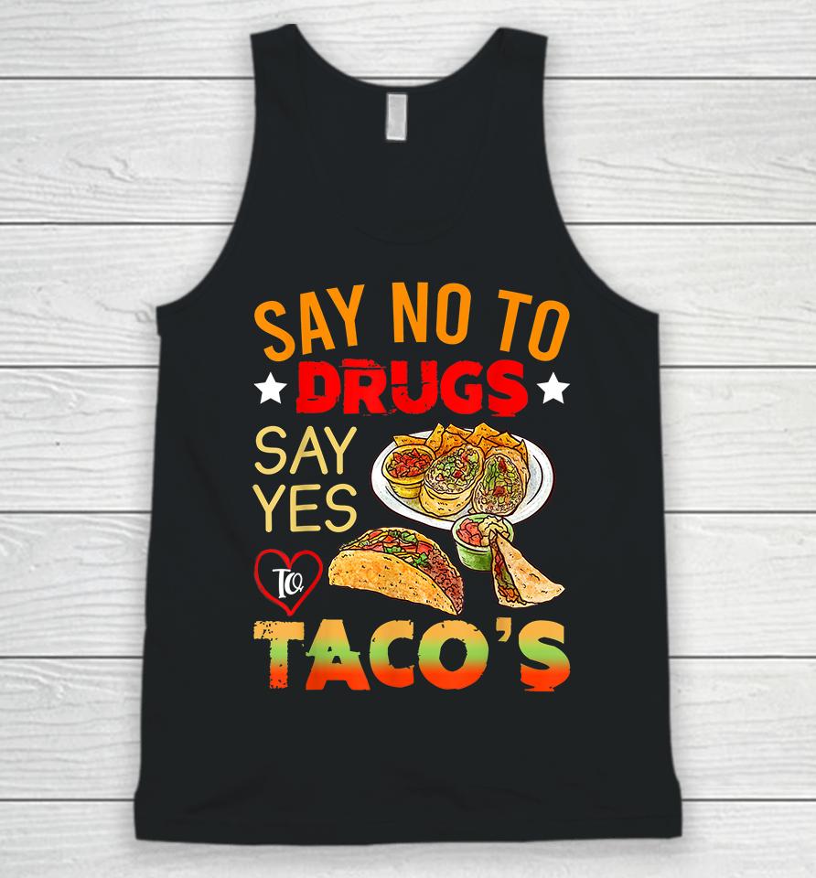 Say No To Drugs Say Yes To Tacos Unisex Tank Top
