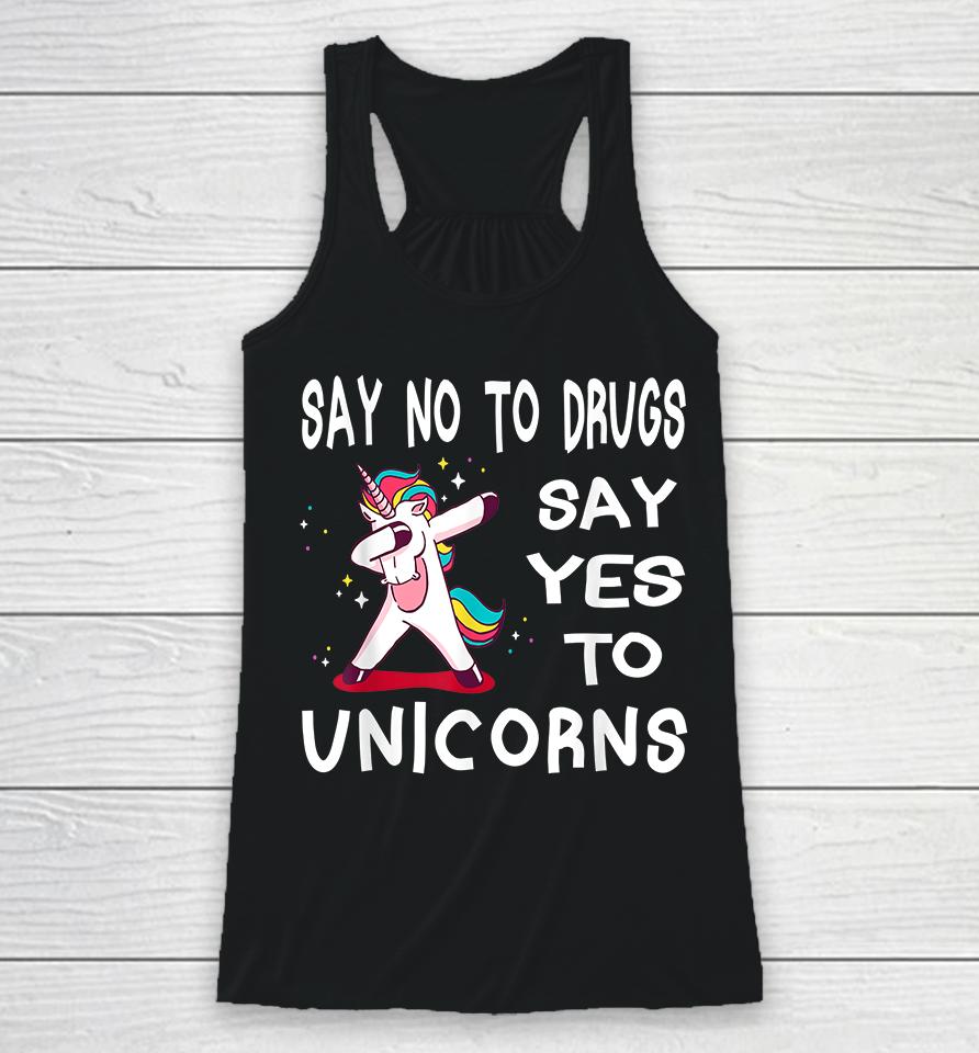 Say No To Drugs Say Yes To Unicorns Racerback Tank