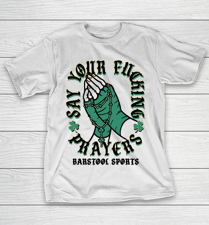 Say Your Fucking Prayers Barstool Sports T-Shirt