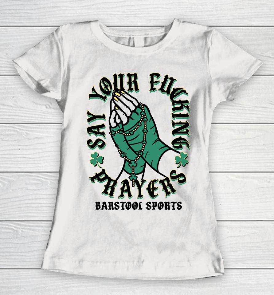 Say Your Fucking Prayers Barstool Sports Women T-Shirt