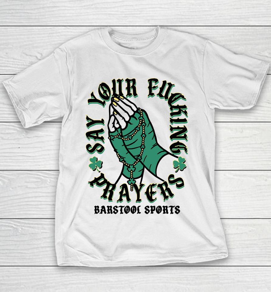 Say Your Fucking Prayers Barstool Sports Youth T-Shirt