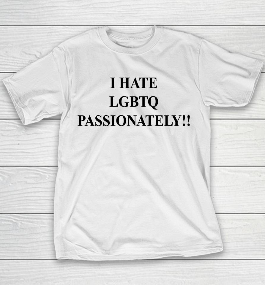 Saynotolgbtqinkenya I Hate Lgbtq Passionately Youth T-Shirt