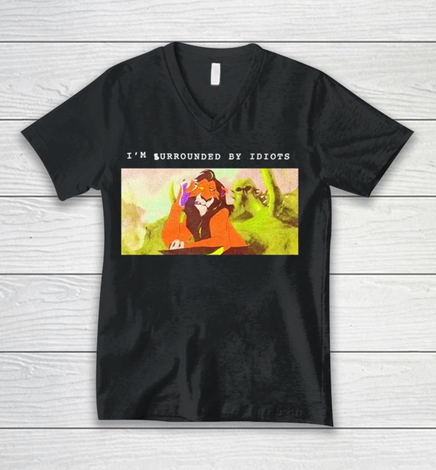 Scar Lion King I’m Surrounded By Idiots Unisex V-Neck T-Shirt