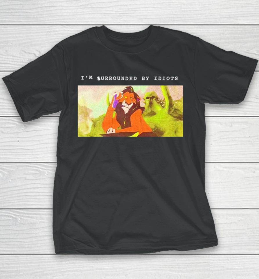 Scar Lion King I’m Surrounded By Idiots Youth T-Shirt