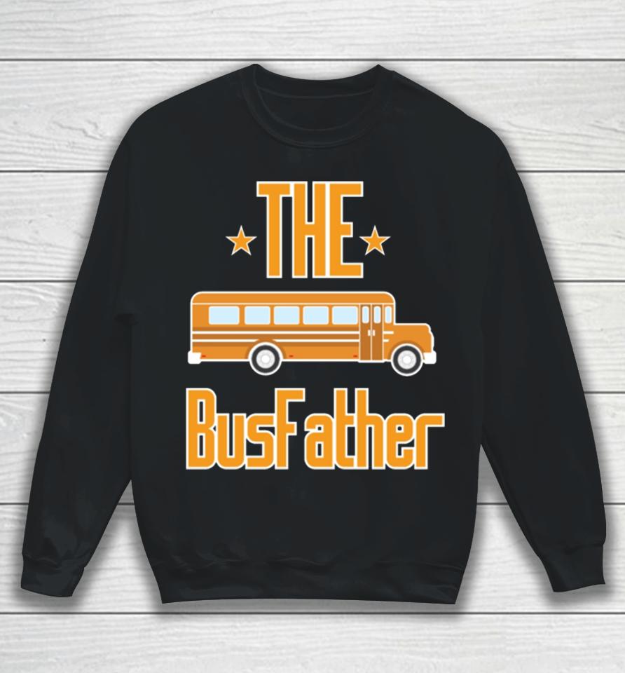 School Bus The Busfather Sweatshirt