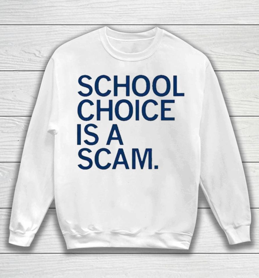 School Choice Is A Scam Sweatshirt