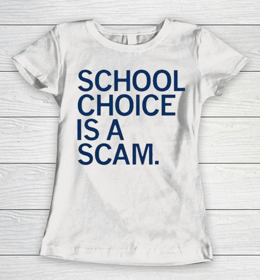 School Choice Is A Scam Women T-Shirt