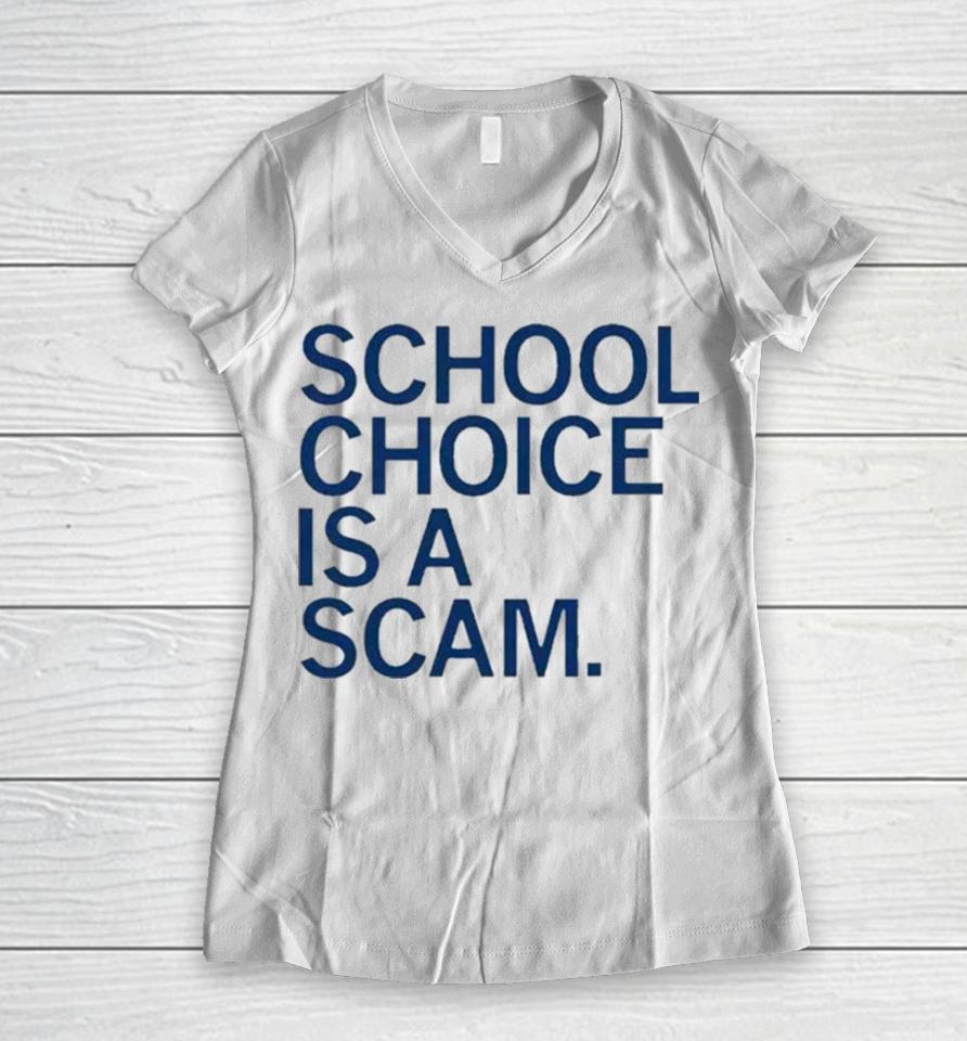 School Choice Is A Scam Women V-Neck T-Shirt