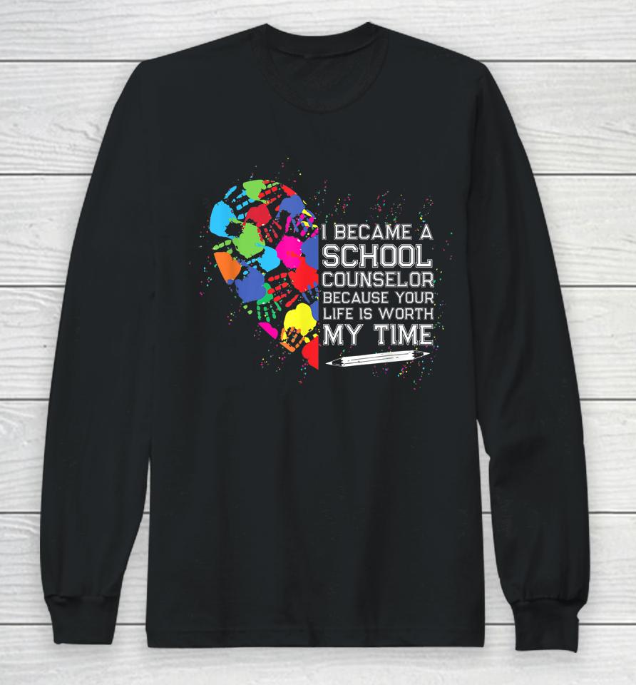 School Counselor Worth My Life Back To School Counselor Long Sleeve T-Shirt