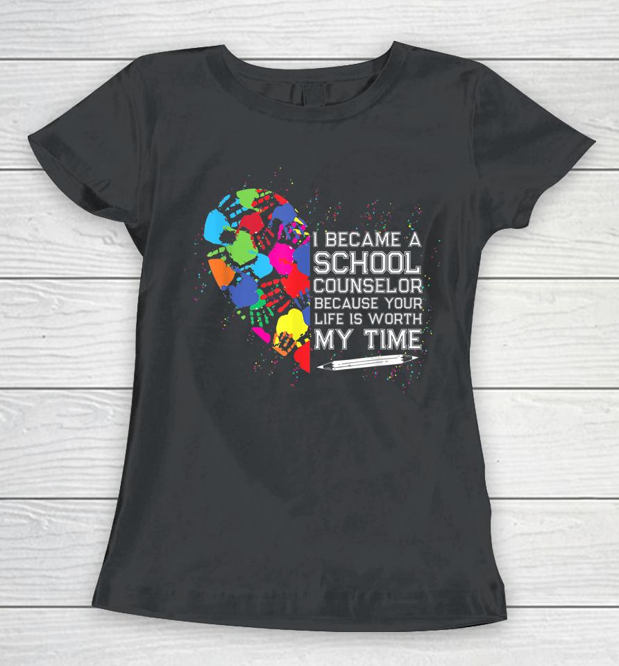 School Counselor Worth My Life Back To School Counselor Women T-Shirt