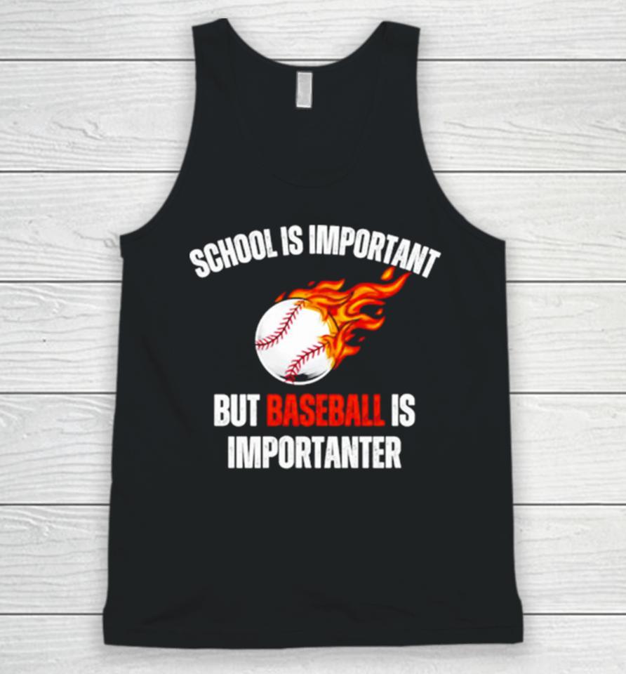 School Is Important But Baseball Is Importanter Unisex Tank Top