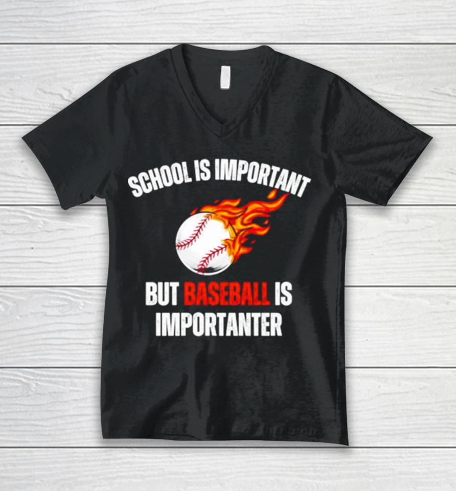 School Is Important But Baseball Is Importanter Unisex V-Neck T-Shirt