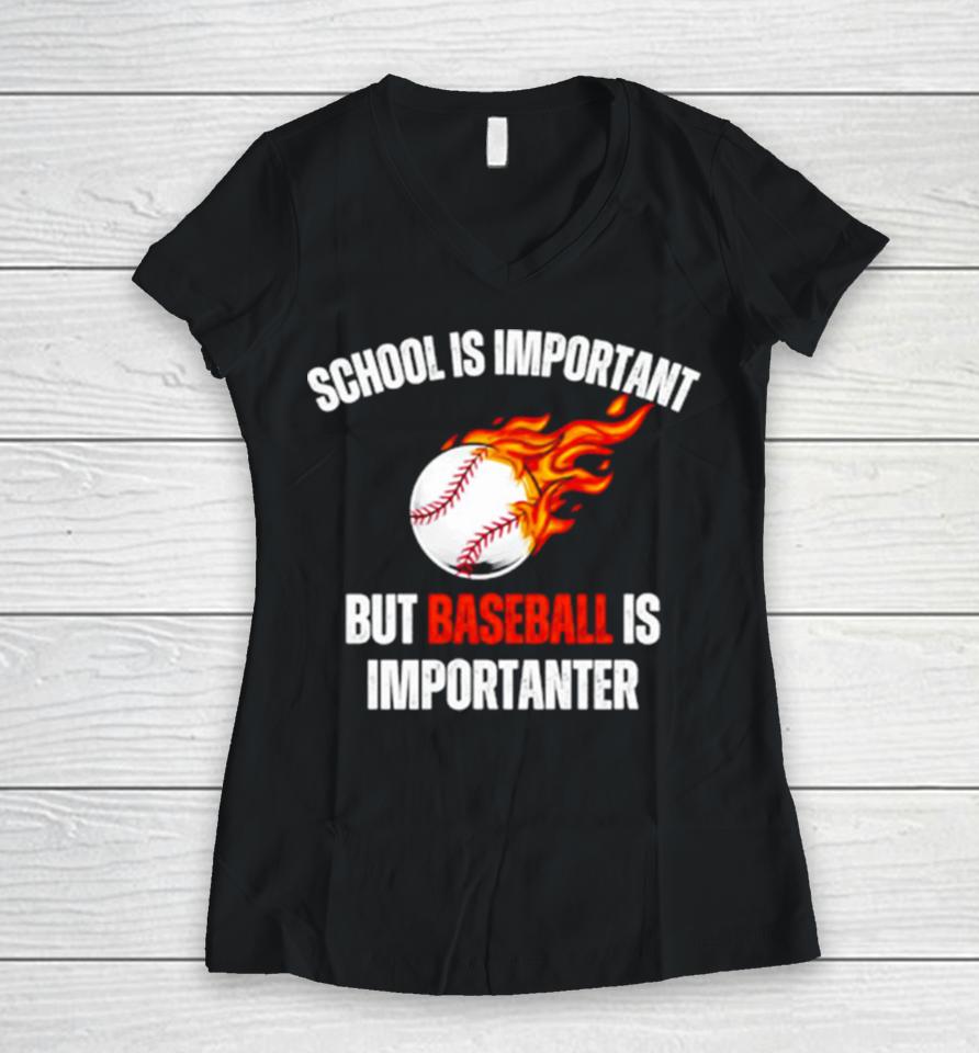 School Is Important But Baseball Is Importanter Women V-Neck T-Shirt