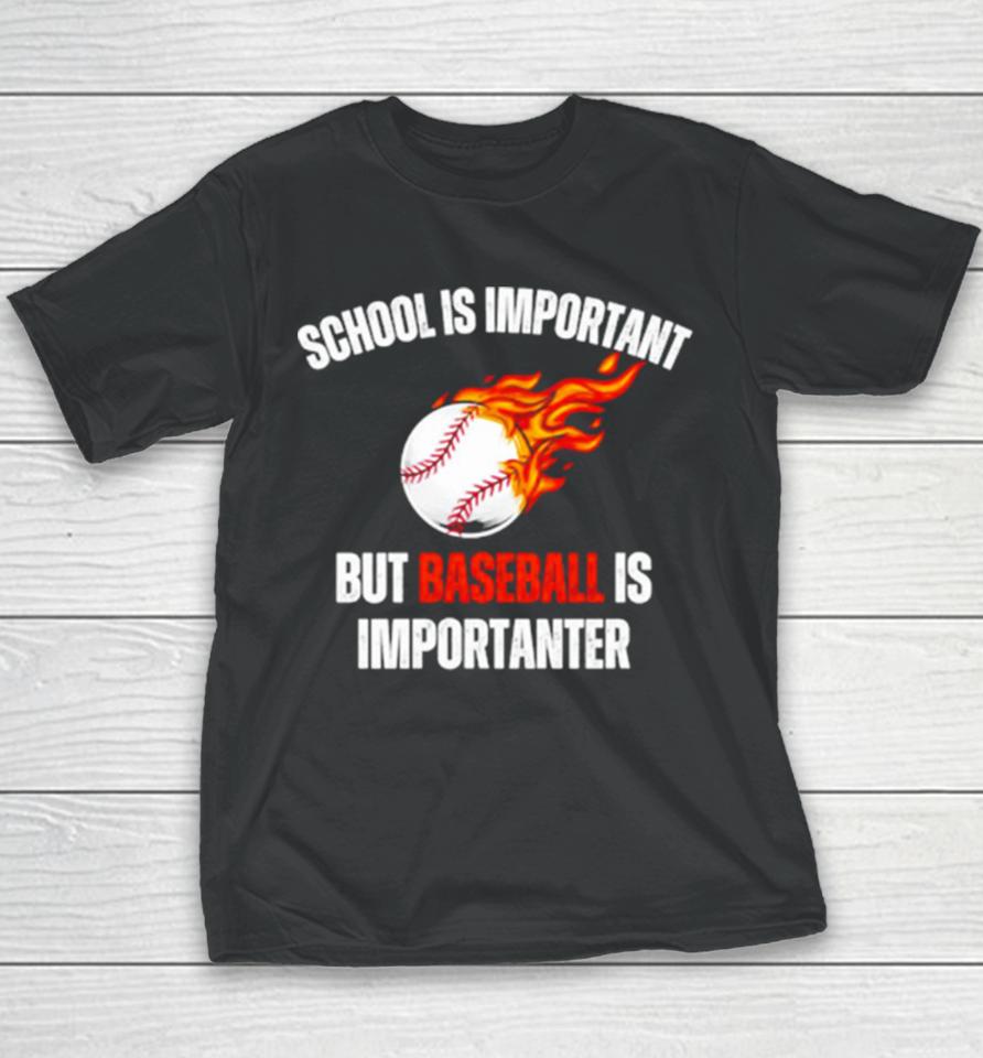 School Is Important But Baseball Is Importanter Youth T-Shirt