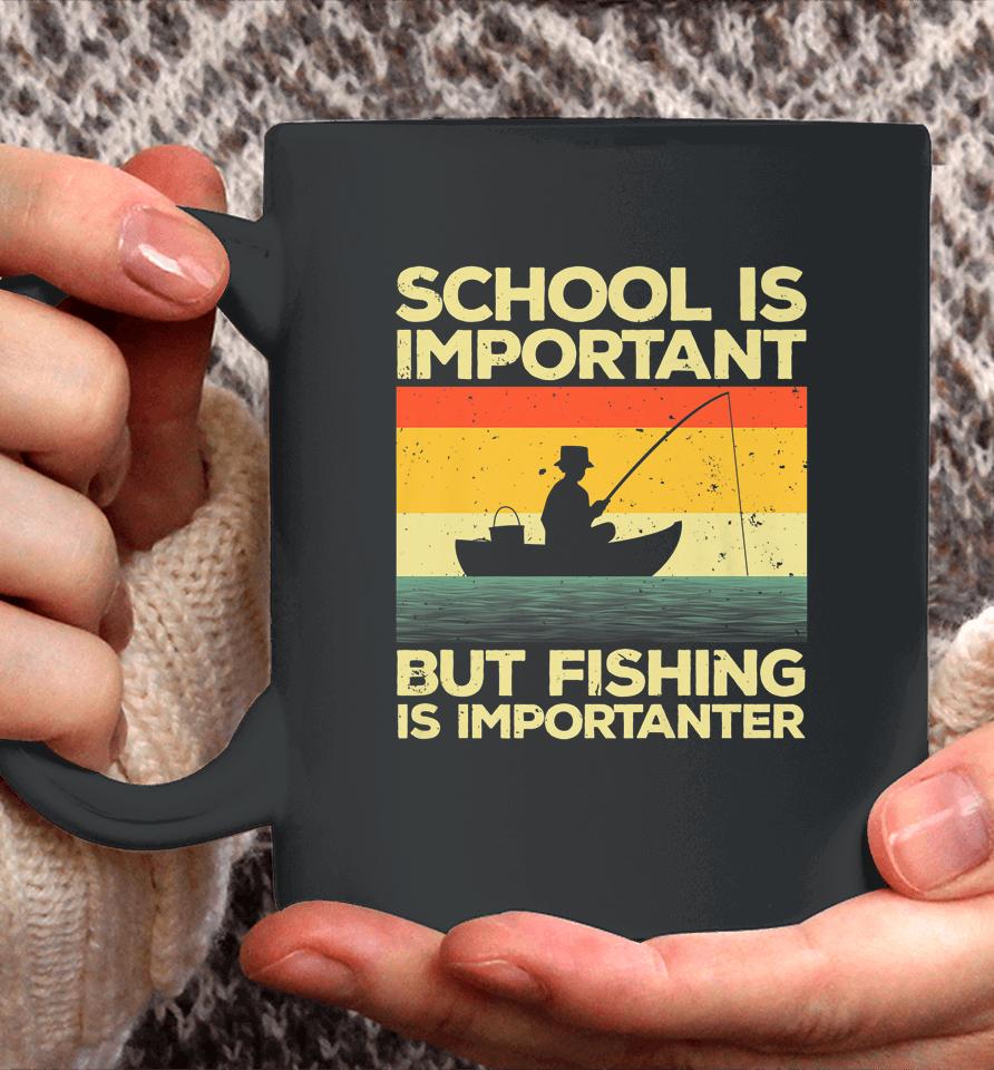 School Is Important But Fishing Is Importanter Coffee Mug