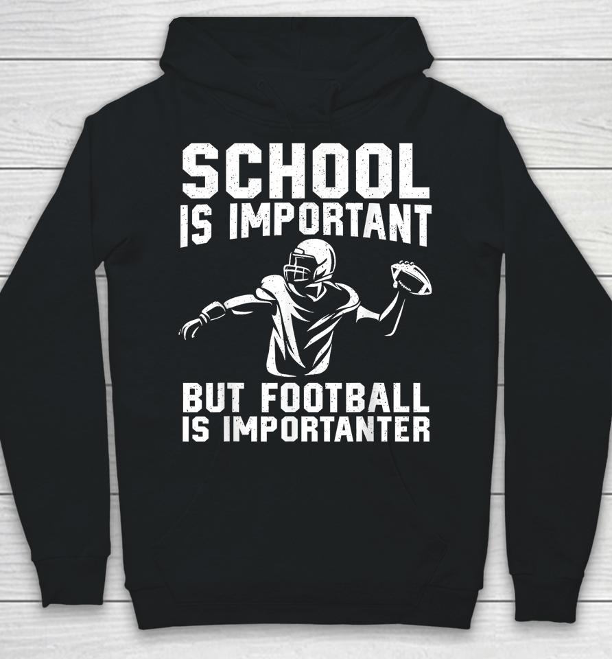 School Is Important But Football Is Importanter Hoodie