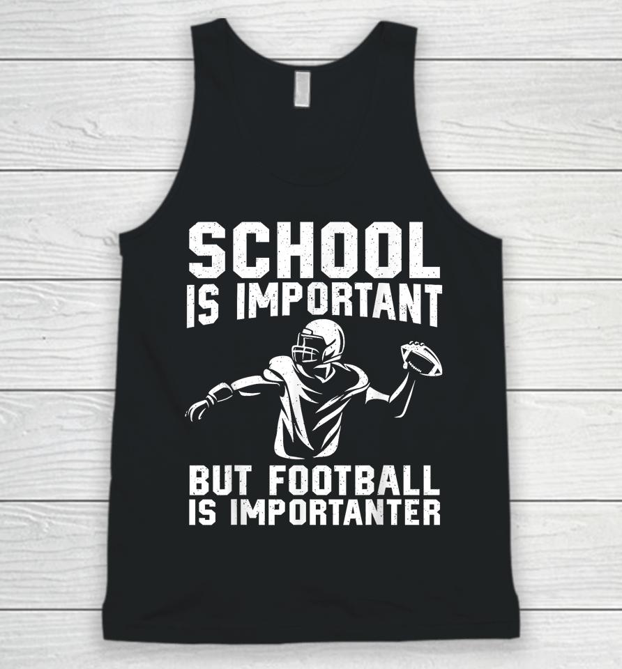 School Is Important But Football Is Importanter Unisex Tank Top