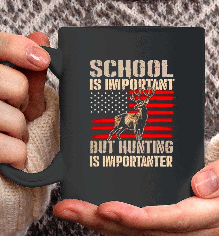 School Is Important But Hunting Is Importanter Usa Flag Coffee Mug