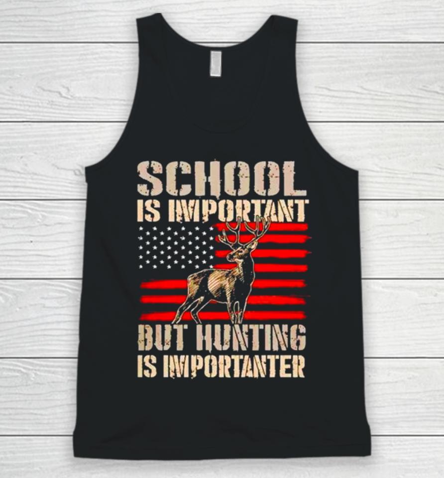 School Is Important But Hunting Is Importanter Usa Flag Unisex Tank Top