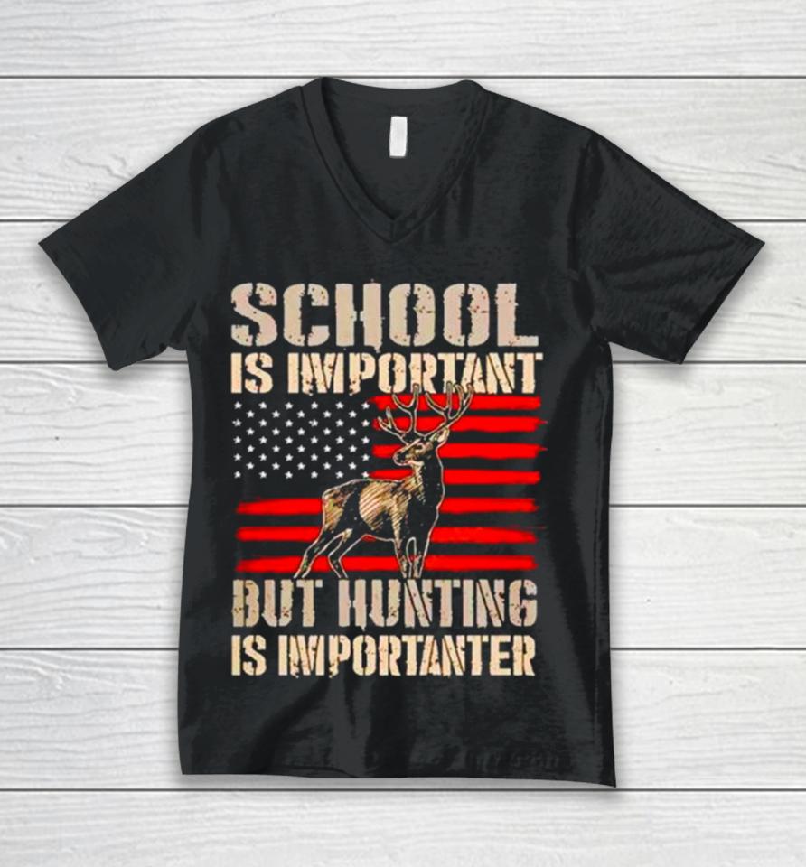 School Is Important But Hunting Is Importanter Usa Flag Unisex V-Neck T-Shirt