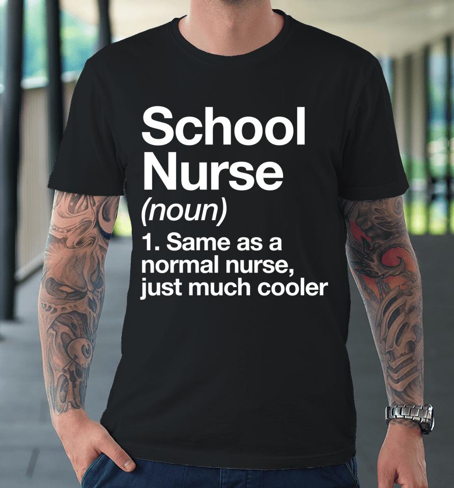School Nurse Definition Funny Back To School First Day Premium T-Shirt